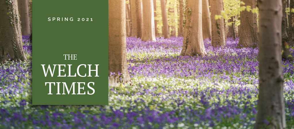 Welch Times – Spring Newsletter 2021